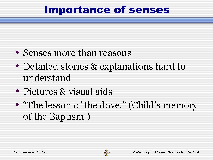 Importance of senses • Senses more than reasons • Detailed stories & explanations hard