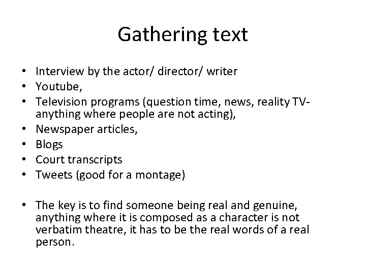 Gathering text • Interview by the actor/ director/ writer • Youtube, • Television programs