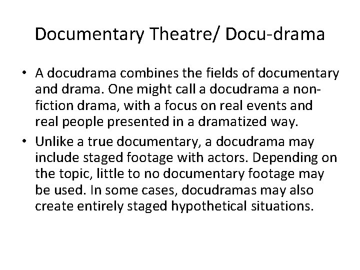 Documentary Theatre/ Docu-drama • A docudrama combines the fields of documentary and drama. One