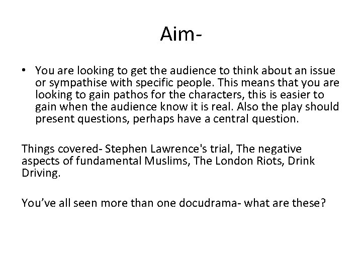 Aim • You are looking to get the audience to think about an issue