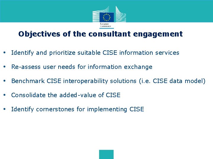 Objectives of the consultant engagement • Identify and prioritize suitable CISE information services •