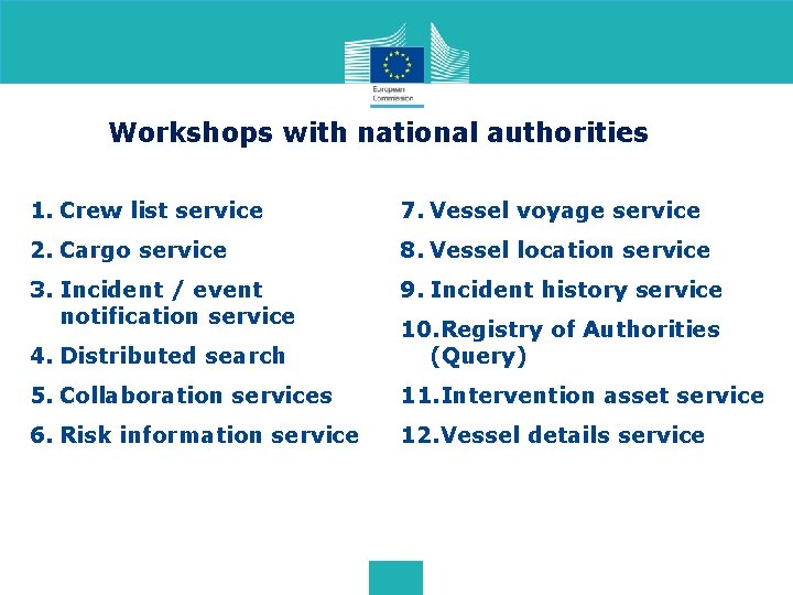 Workshops with national authorities 1. Crew list service 7. Vessel voyage service 2. Cargo
