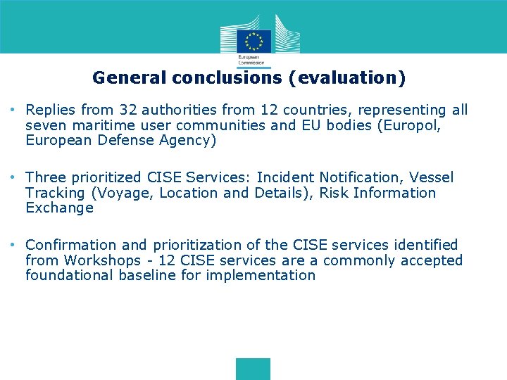 General conclusions (evaluation) • Replies from 32 authorities from 12 countries, representing all seven