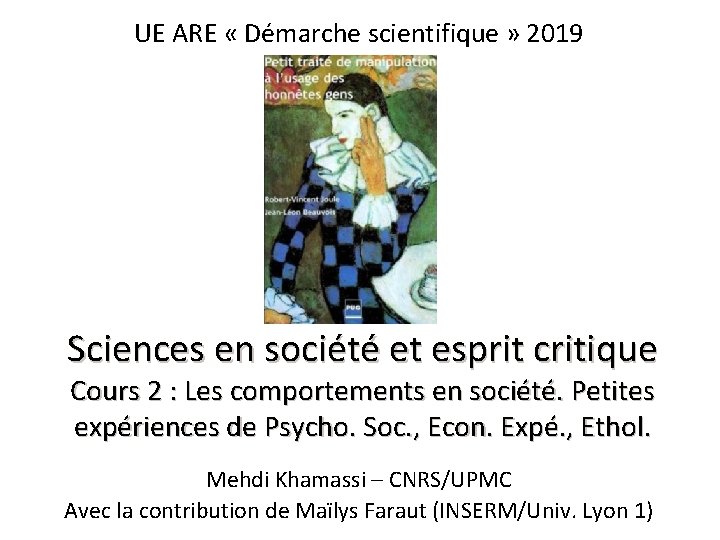 UE ARE « Démarche scientifique » 2019 Sciences en société et esprit critique Cours UE ARE « Démarche scientifique » 2019 Sciences en société et esprit critique Cours