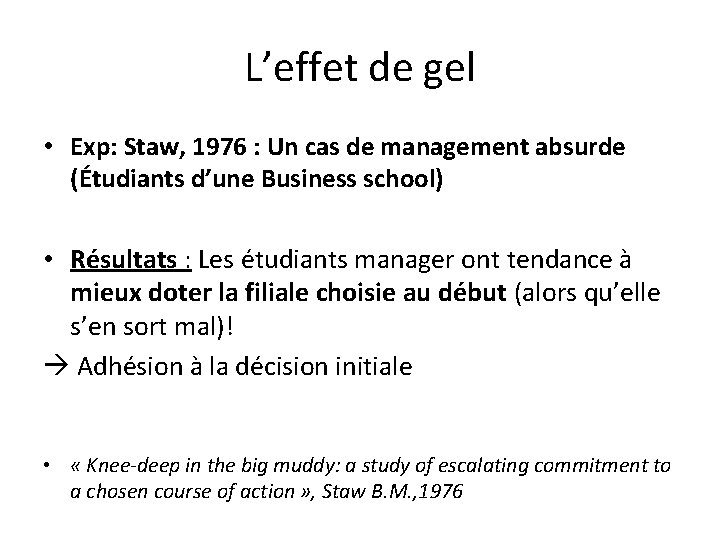 L’effet de gel • Exp: Staw, 1976 : Un cas de management absurde (Étudiants L’effet de gel • Exp: Staw, 1976 : Un cas de management absurde (Étudiants