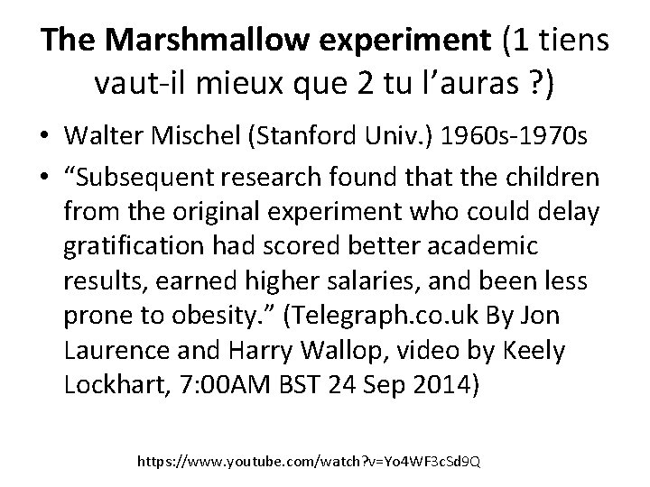 The Marshmallow experiment (1 tiens vaut-il mieux que 2 tu l’auras ? ) • The Marshmallow experiment (1 tiens vaut-il mieux que 2 tu l’auras ? ) •