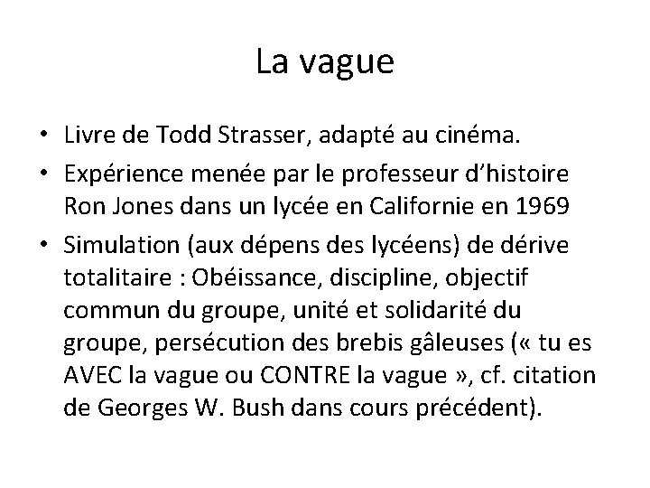 La vague • Livre de Todd Strasser, adapté au cinéma. • Expérience menée par La vague • Livre de Todd Strasser, adapté au cinéma. • Expérience menée par