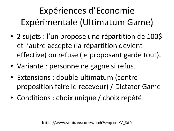Expériences d’Economie Expérimentale (Ultimatum Game) • 2 sujets : l’un propose une répartition de Expériences d’Economie Expérimentale (Ultimatum Game) • 2 sujets : l’un propose une répartition de