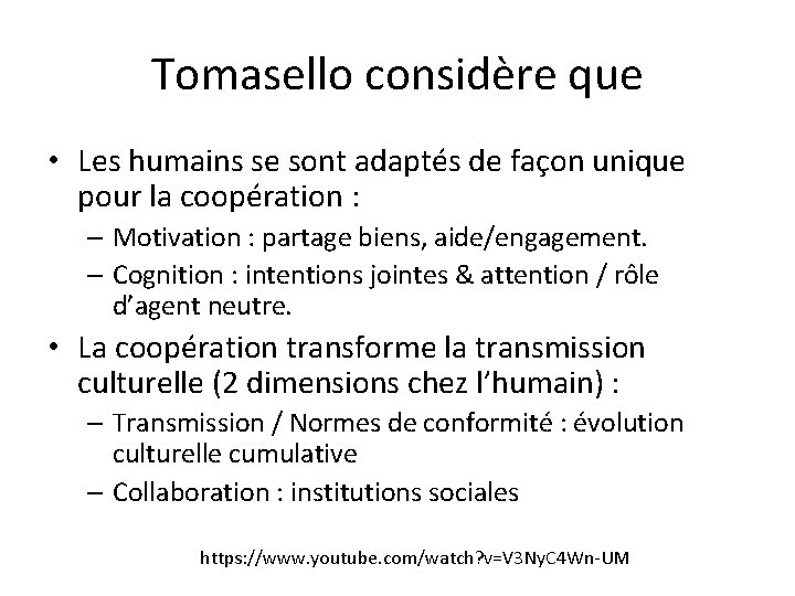 Tomasello considère que • Les humains se sont adaptés de façon unique pour la Tomasello considère que • Les humains se sont adaptés de façon unique pour la