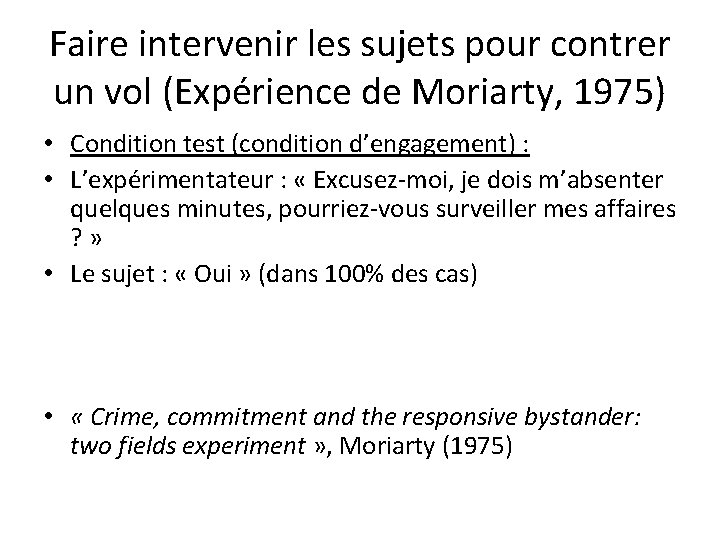 Faire intervenir les sujets pour contrer un vol (Expérience de Moriarty, 1975) • Condition Faire intervenir les sujets pour contrer un vol (Expérience de Moriarty, 1975) • Condition
