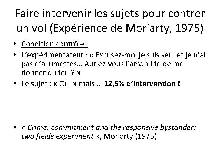 Faire intervenir les sujets pour contrer un vol (Expérience de Moriarty, 1975) • Condition Faire intervenir les sujets pour contrer un vol (Expérience de Moriarty, 1975) • Condition