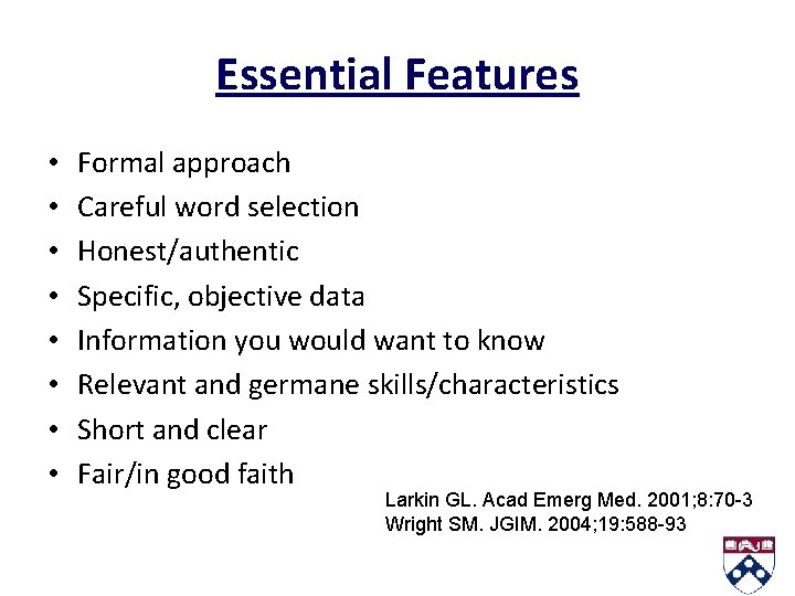Essential Features • • Formal approach Careful word selection Honest/authentic Specific, objective data Information