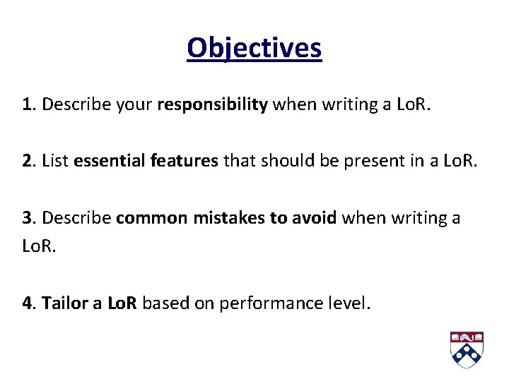 Objectives 1. Describe your responsibility when writing a Lo. R. 2. List essential features