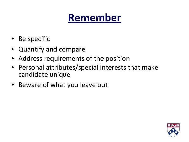 Remember Be specific Quantify and compare Address requirements of the position Personal attributes/special interests