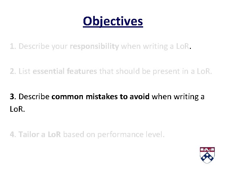 Objectives 1. Describe your responsibility when writing a Lo. R. 2. List essential features