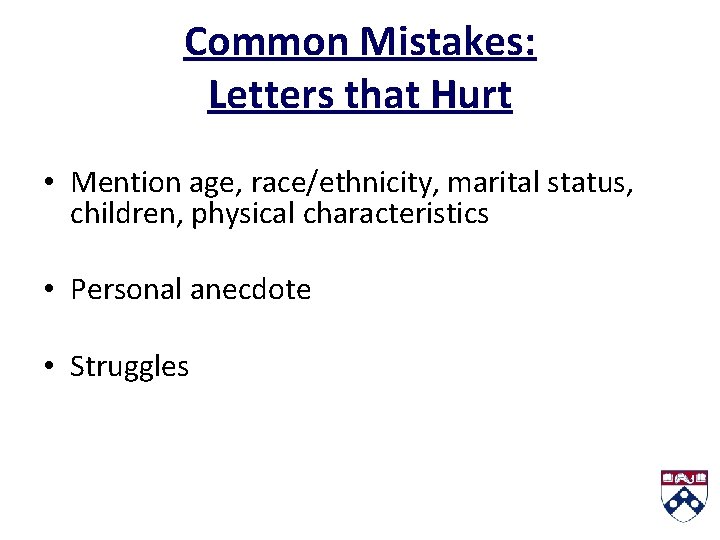 Common Mistakes: Letters that Hurt • Mention age, race/ethnicity, marital status, children, physical characteristics