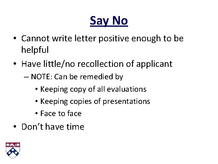 Say No • Cannot write letter positive enough to be helpful • Have little/no