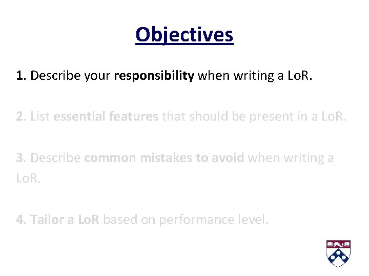 Objectives 1. Describe your responsibility when writing a Lo. R. 2. List essential features