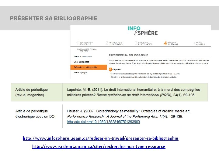 PRÉSENTER SA BIBLIOGRAPHIE http: //www. infosphere. uqam. ca/rediger-un-travail/presenter-sa-bibliographie http: //www. guidemt. uqam. ca/citer/recher-par-type-ressource 