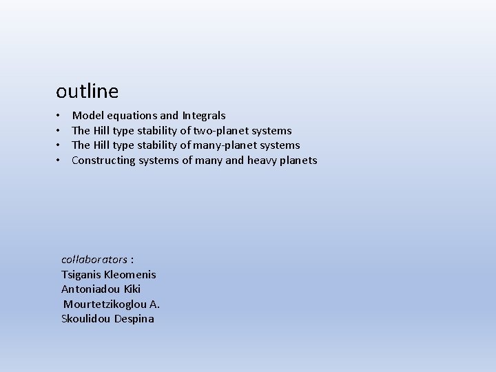 outline • • Model equations and Integrals The Hill type stability of two-planet systems