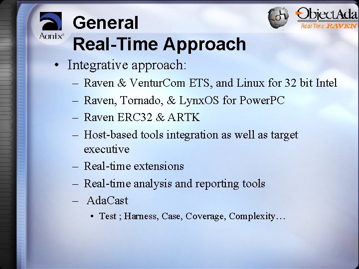 General Real-Time Approach • Integrative approach: – – Raven & Ventur. Com ETS, and