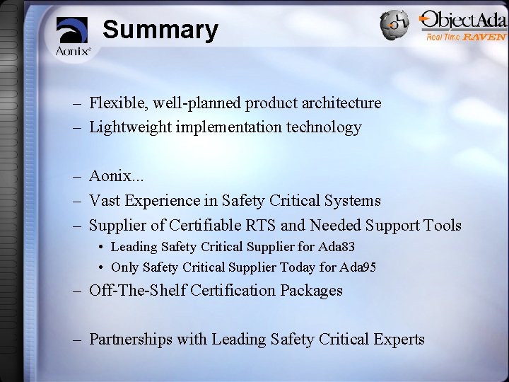 Summary – Flexible, well-planned product architecture – Lightweight implementation technology – Aonix. . .
