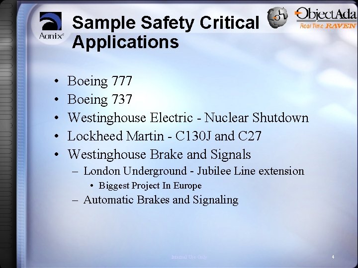 Sample Safety Critical Applications • • • Boeing 777 Boeing 737 Westinghouse Electric -