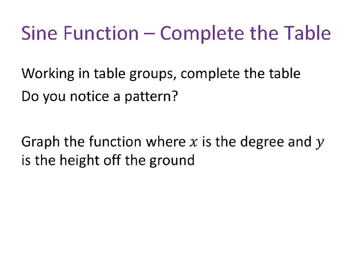 Sine Function – Complete the Table • Sine Function – Complete the Table •
