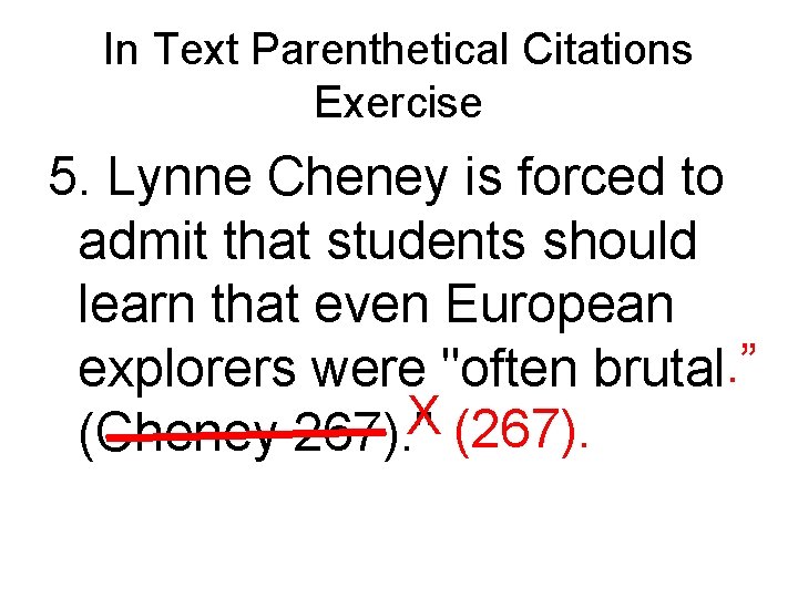 In Text Parenthetical Citations Exercise 5. Lynne Cheney is forced to admit that students