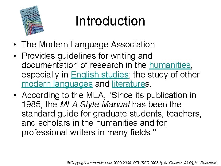 Introduction • The Modern Language Association • Provides guidelines for writing and documentation of