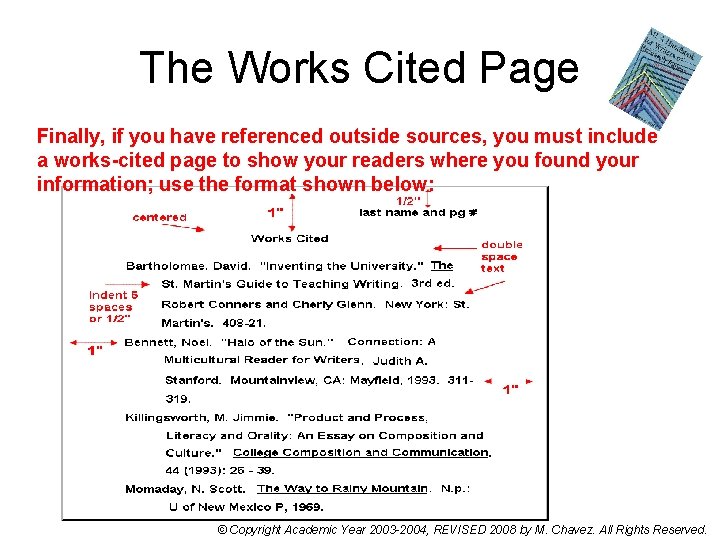 The Works Cited Page Finally, if you have referenced outside sources, you must include