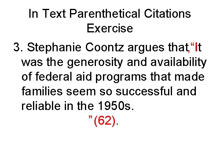 In Text Parenthetical Citations Exercise 3. Stephanie Coontz argues that, “Ιit was the generosity