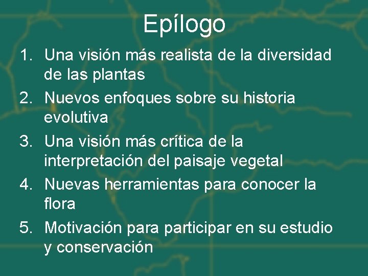 Epílogo 1. Una visión más realista de la diversidad de las plantas 2. Nuevos