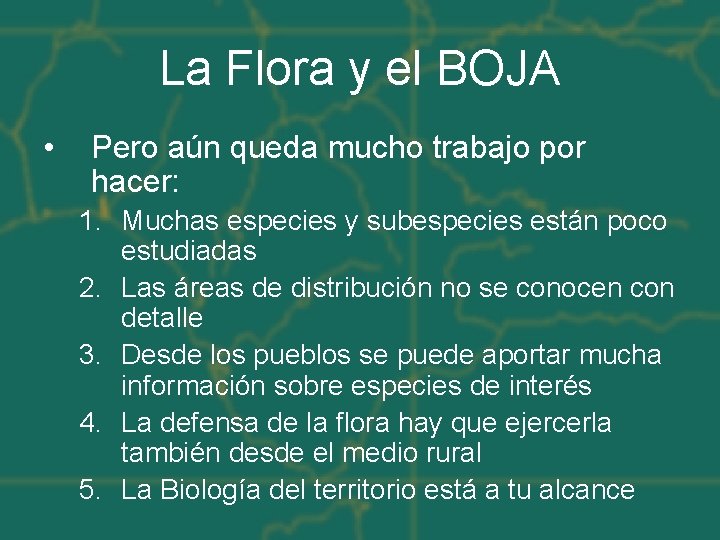 La Flora y el BOJA • Pero aún queda mucho trabajo por hacer: 1.