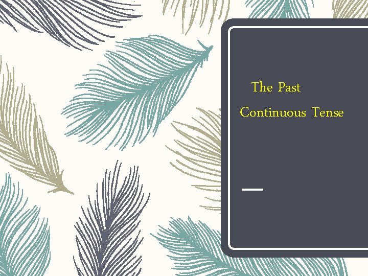 The Past Continuous Tense 