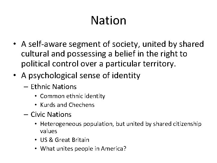 Nation • A self-aware segment of society, united by shared cultural and possessing a