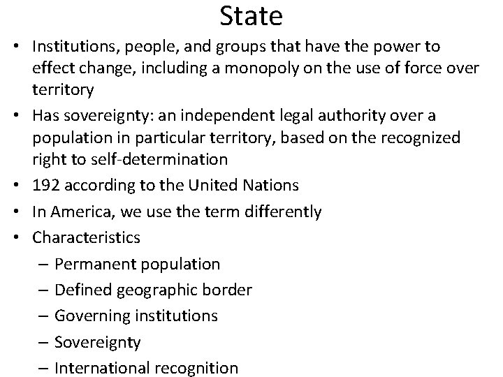 State • Institutions, people, and groups that have the power to effect change, including