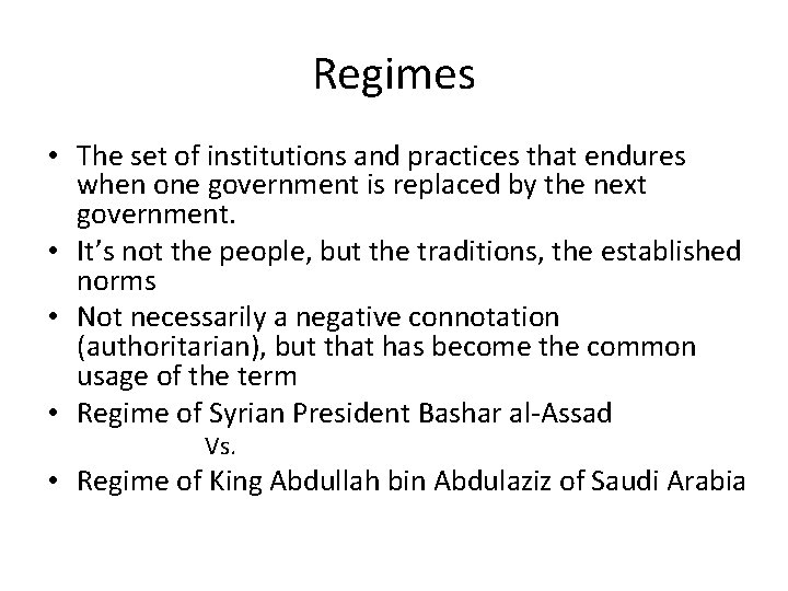 Regimes • The set of institutions and practices that endures when one government is