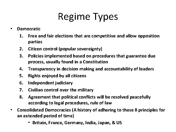 Regime Types • Democratic 1. Free and fair elections that are competitive and allow