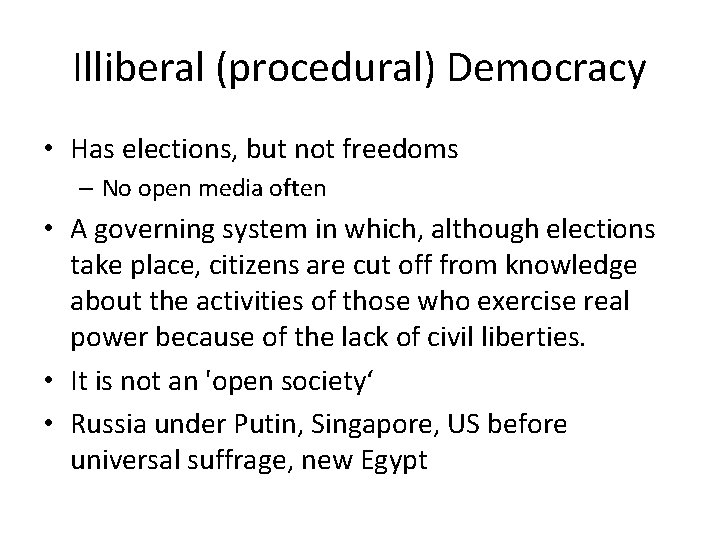 Illiberal (procedural) Democracy • Has elections, but not freedoms – No open media often