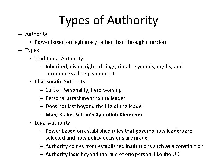 Types of Authority – Authority • Power based on legitimacy rather than through coercion