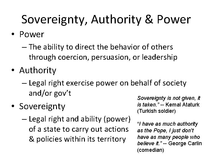 Sovereignty, Authority & Power • Power – The ability to direct the behavior of