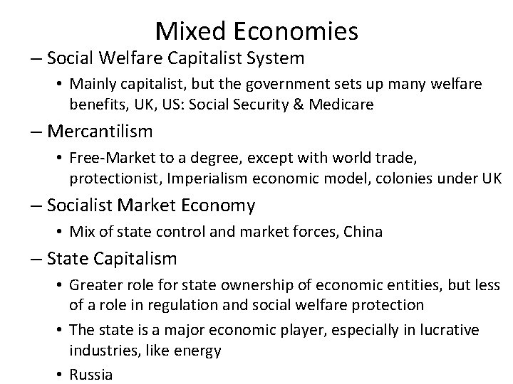 Mixed Economies – Social Welfare Capitalist System • Mainly capitalist, but the government sets