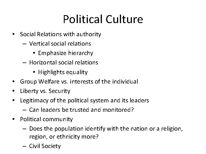 Political Culture • Social Relations with authority – Vertical social relations • Emphasize hierarchy