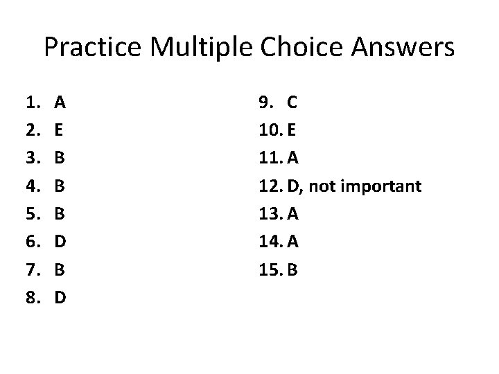 Practice Multiple Choice Answers 1. 2. 3. 4. 5. 6. 7. 8. A E