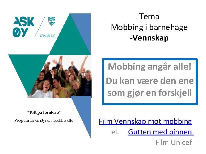 Tema Mobbing i barnehage -Vennskap Mobbing angår alle! Du kan være den ene som