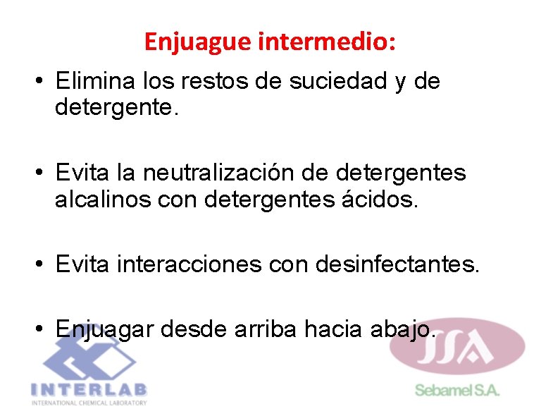 Enjuague intermedio: • Elimina los restos de suciedad y de detergente. • Evita la Enjuague intermedio: • Elimina los restos de suciedad y de detergente. • Evita la