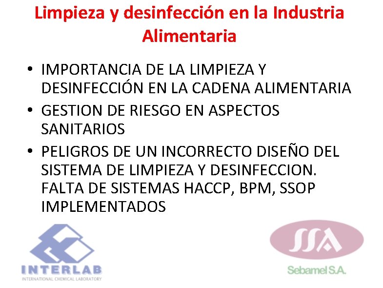 Limpieza y desinfección en la Industria Alimentaria • IMPORTANCIA DE LA LIMPIEZA Y DESINFECCIÓN Limpieza y desinfección en la Industria Alimentaria • IMPORTANCIA DE LA LIMPIEZA Y DESINFECCIÓN