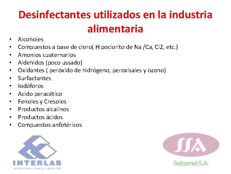 • • • Desinfectantes utilizados en la industria alimentaria Alcoholes Compuestos a base • • • Desinfectantes utilizados en la industria alimentaria Alcoholes Compuestos a base