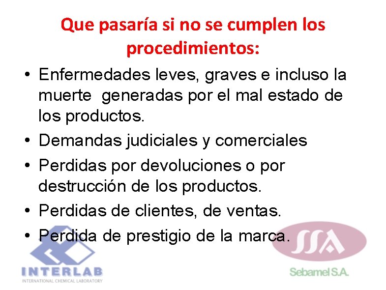 Que pasaría si no se cumplen los procedimientos: • Enfermedades leves, graves e incluso Que pasaría si no se cumplen los procedimientos: • Enfermedades leves, graves e incluso
